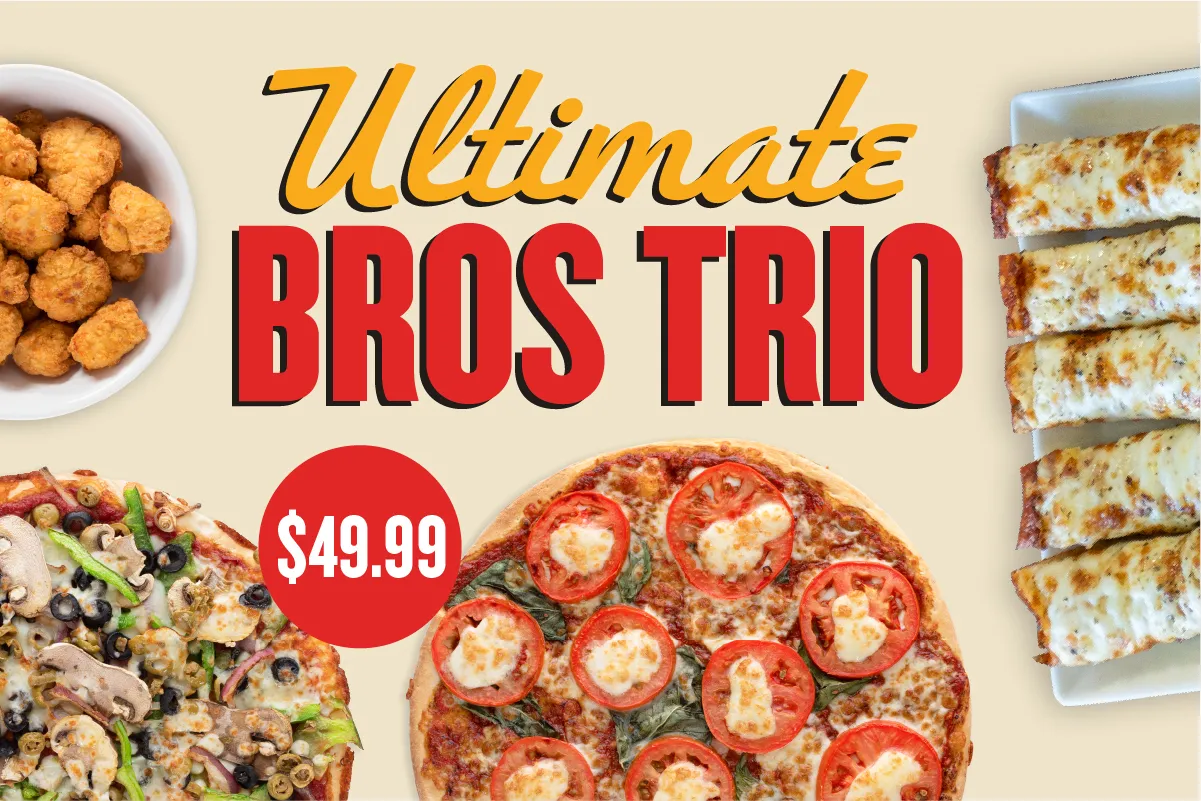 Ultimate Bros Trio: two pizzas, breadsticks and boneless bites for $49.99